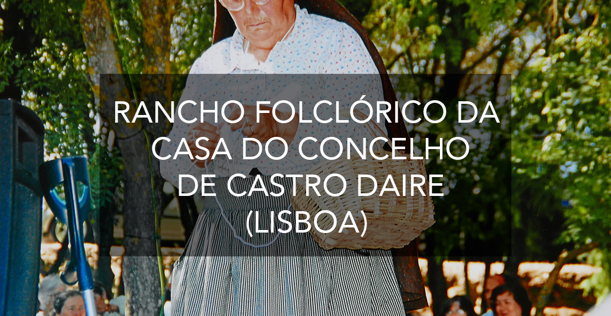 RANCHO FOLCLÓRICO CASA DO CONCELHO DE CASTRO DAIRE (LISBOA)